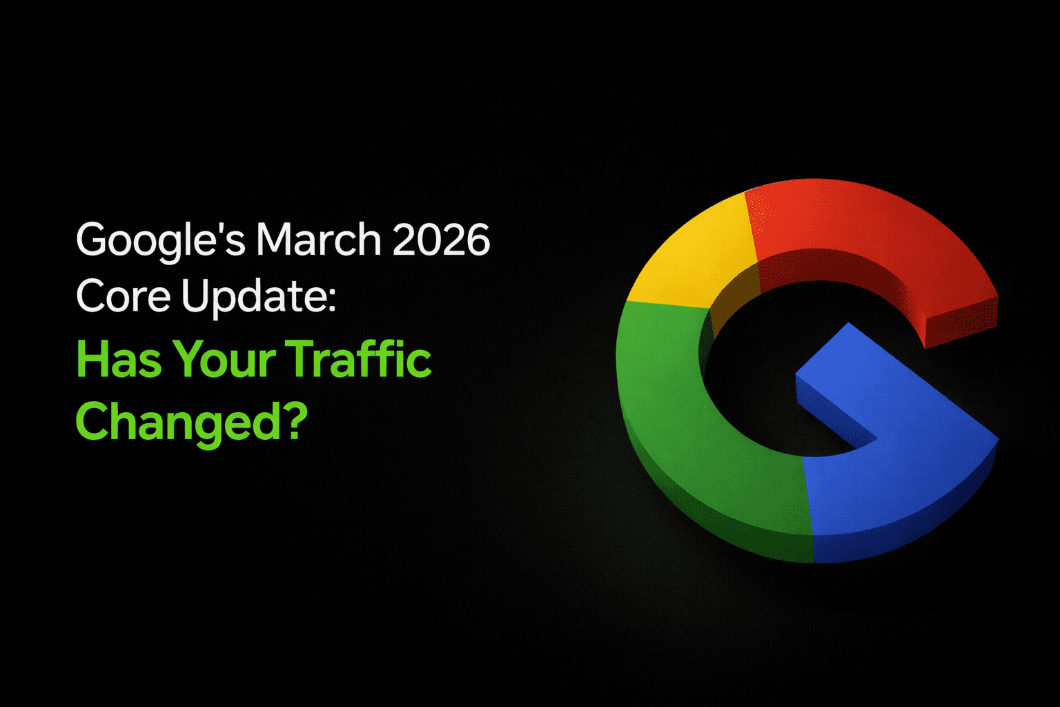 Google's March 2026 Core Update: Has Your Traffic Changed?